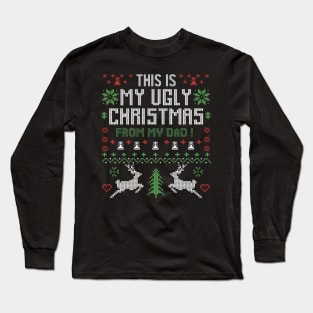 This Is My Ugly Christmas From My Dad Long Sleeve T-Shirt